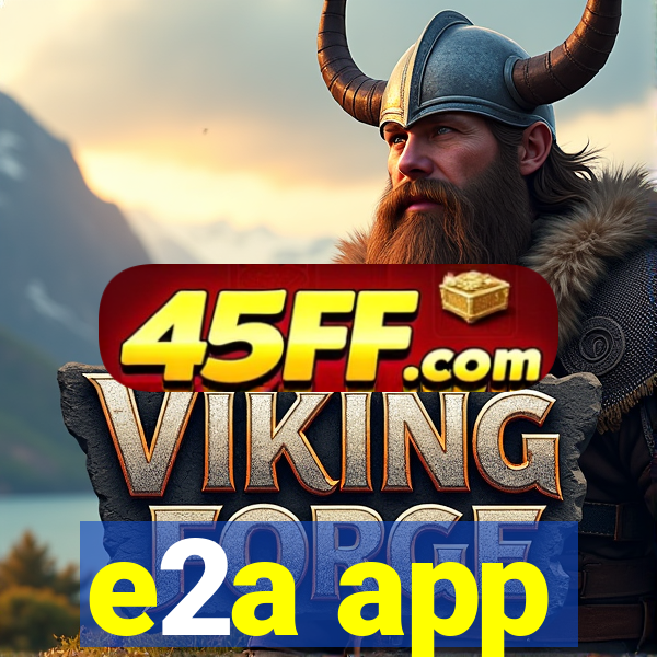 e2a app